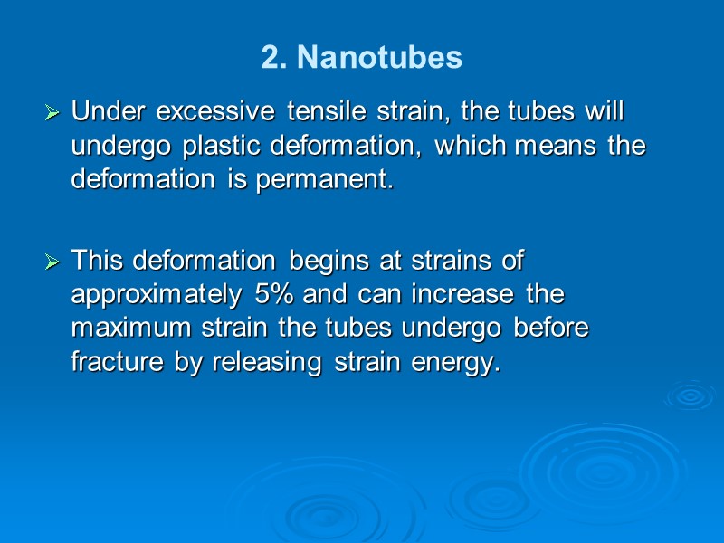 2. Nanotubes Under excessive tensile strain, the tubes will undergo plastic deformation, which means
